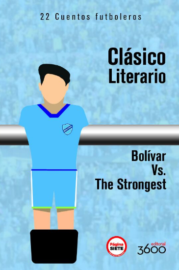 Clásico literario - Bolivar vs The Strongest - 22 cuentos futboleros