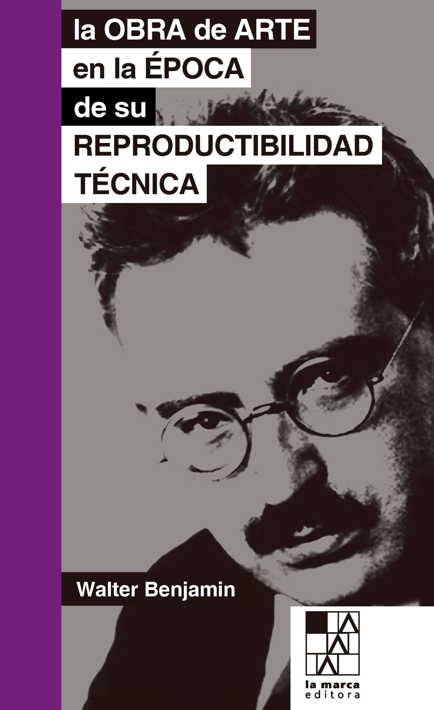 La obra de arte en la época de su reproductibilidad técnica - Ed La Marca