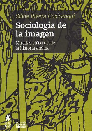 Sociologia de la imagen - Miradas Ch'ixi desde la historia andina
