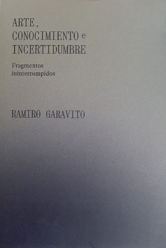 Arte, conocimiento e incertidumbre. Fragmentos ininterrumpidos