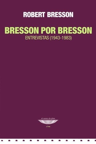 Bresson por Bresson. Entrevistas (1943-1983)
