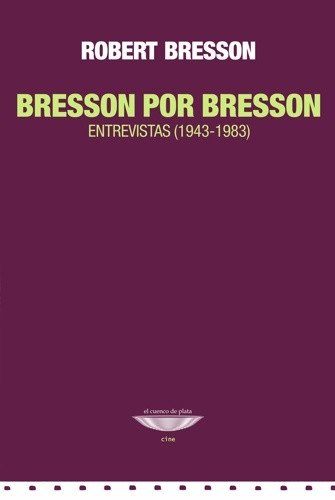Bresson por Bresson. Entrevistas (1943-1983)