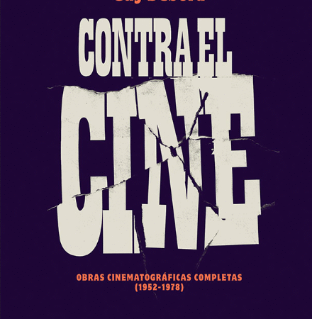 Contra el Cine. Obras cinematográficas completas (1952-1978)