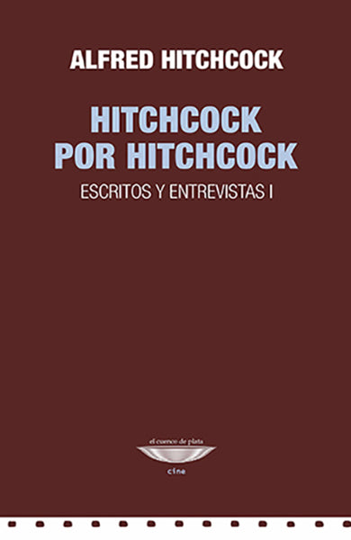 Hitchcock por Hitchcock. Escritos y entrevistas I