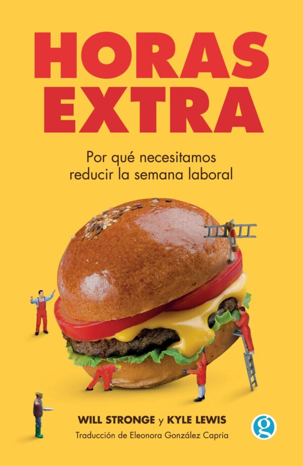 Horas extra - Por qué necesitamos reducir la semana laboral