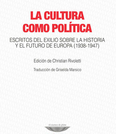 La cultura como política. Escritos del exilio