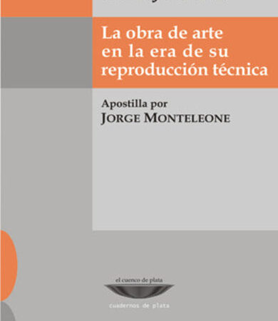 La obra de arte en la era de su reproducción técnica - Ed Cuenco de Plata
