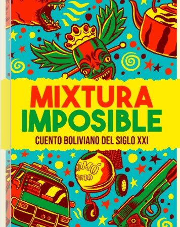 Mixtura imposible - Cuento boliviano del siglo XXI