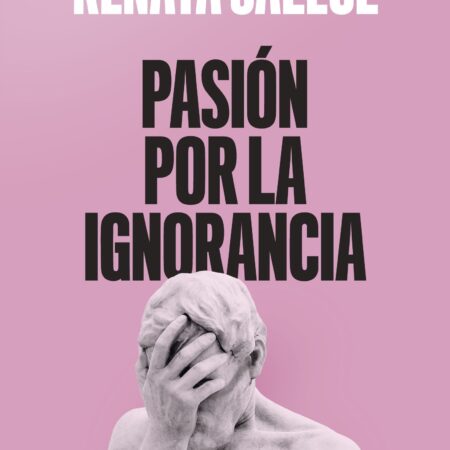 Pasión por la ignorancia