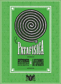 Patafísica: epítomes recetas y lecciones