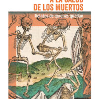 A la salud de los muertos. Relatos de quienes quedan