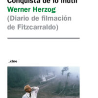 Conquista de lo inútil (Diario de filmación de Fitzcarraldo)