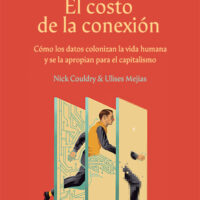 El costo de la conexión - Cómo los datos colonizan la vida humana y se la apropian para el capitalismo