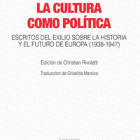 La cultura como política. Escritos del exilio