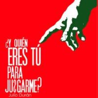 Y quien eres tu para juzgarme