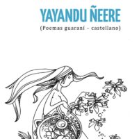 Yayandu Ñeere - Poemas guaraní-castellano